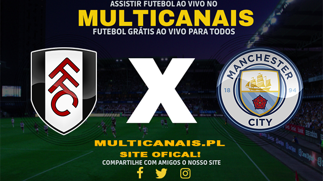 Assistir Fulham x Manchester City AO VIVO Online 11/05/2024