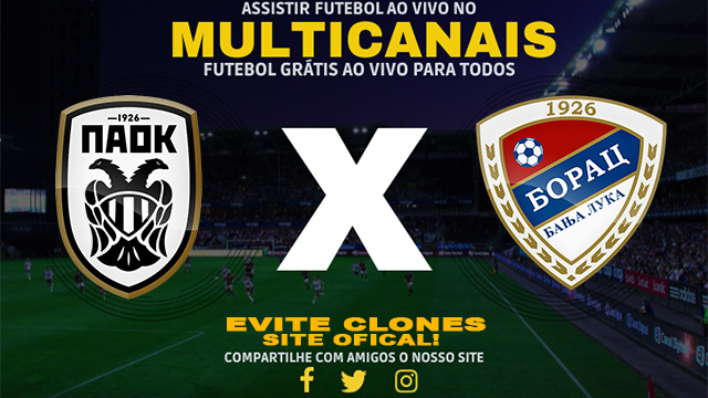 Assistir PAOK x Borac Banja Luka AO VIVO Online 24/07/2024