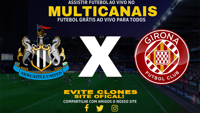 Assistir Newcastle x Girona ao vivo online HD Grátis 09/08/2024